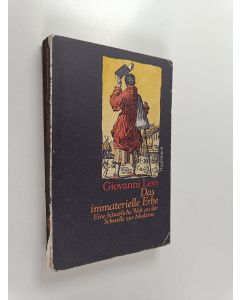 Kirjailijan Giovanni Levi käytetty kirja Das immaterielle Erbe : eine bäuerliche Welt an der Schwelle zur Moderne