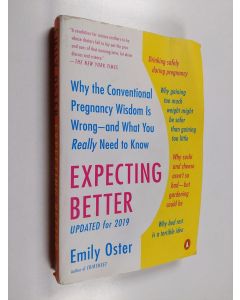 Kirjailijan Emily Oster käytetty kirja Expecting Better - Why the Conventional Pregnancy Wisdom Is Wrong--and What You Really Need to Know