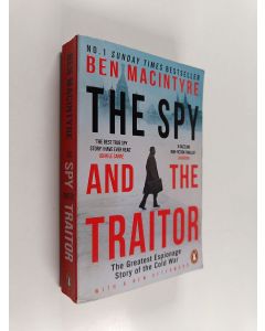 Kirjailijan Ben Macintyre käytetty kirja The spy and the traitor : the greatest espionage story of the Cold War