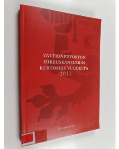 käytetty kirja Valtioneuvoston oikeuskanslerin kertomus oikeuskanslerin virkatoimista ja lain noudattamista koskevista havainnoista annettu vuodelta 2011