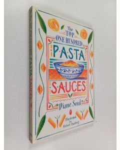 Kirjailijan Diane Seed käytetty kirja The top one hundred pasta sauces : authentic regional recipes from Italy