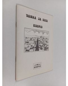 käytetty teos Vanha ja uusi Kuopio : Kuopion 200-vuotisjuhlallisuuksiin liittyneen koululaisten kirjoitus- ja piirustuskilapilun satoa