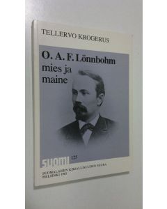 Kirjailijan Tellervo Krogerus käytetty kirja O. A. F. Lönnbohm - mies ja maine