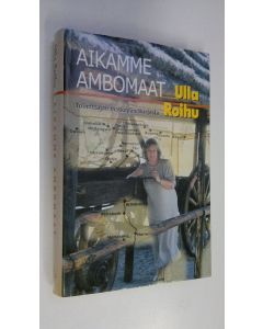 Kirjailijan Ulla Roihu käytetty kirja Aikamme Ambomaat : toimittajan matkapäiväkirjasta