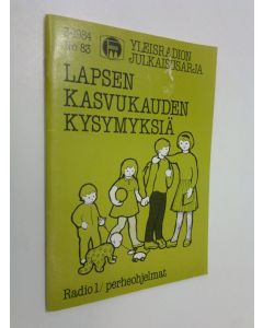 käytetty teos Yleisradion julkaisusarja 3/1984 :  Lapsen kasvukauden kysymyksiä