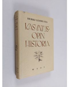 Kirjailijan Heikki Lehmusto käytetty kirja Kasvatusopin historia