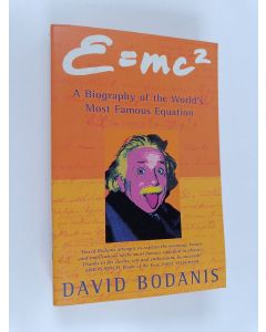 Kirjailijan David Bodanis käytetty kirja E - A Biography of the World's Most Famous Equation