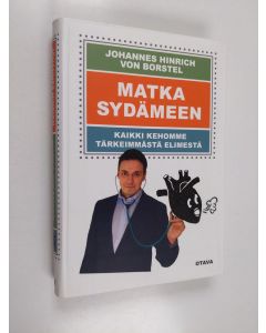 Kirjailijan Johannes Hinrich von Borstel käytetty kirja Matka sydämeen : kaikki kehomme tärkeimmästä elimestä