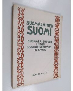 käytetty kirja Suomalainen Suomi nro 4/1966 : Suomalaisen liiton 60-vuotispäiväksi 12.5.1966