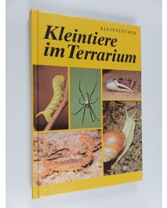 Kirjailijan Erich Kleinsteuber käytetty kirja Kleintiere im Terrarium - Wirbellose halten, züchten, kennenlernen