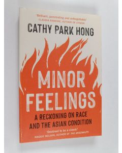 Kirjailijan Cathy Park Hong käytetty kirja Minor Feelings - A Reckoning on Race and the Asian Condition