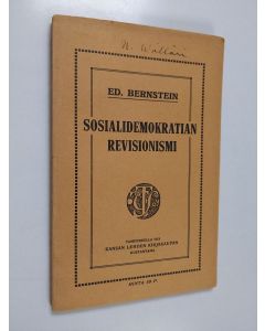 Kirjailijan Eduard Bernstein käytetty kirja Sosialidemokratian revisionismi : esitelmä Amsterdamissa yliopistolaisille ja työmiehille