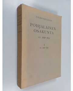 Kirjailijan Vilho Helanen käytetty kirja Pohjalainen osakunta vv. 1828-1852. I vv. 1828-1837