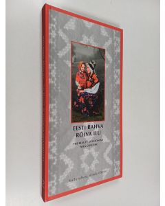Kirjailijan Reet Piiri käytetty kirja Eesti rahva rõiva ilu - kuda rahvas, nõnda rõõvas = The Beauty of Estonian Folk Costume