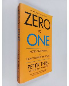 Kirjailijan Peter Thiel & Blake Masters käytetty kirja Zero to One - Notes on Startups, Or how to Build the Future