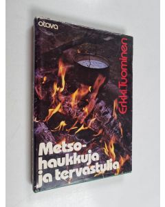 Kirjailijan Erkki Tuominen käytetty kirja Metsohaukkuja ja tervastulia : erätarinoita