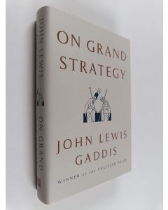 Kirjailijan John Lewis Gaddis käytetty kirja On grand strategy