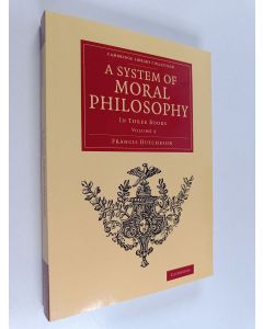 Kirjailijan Francis Hutcheson käytetty kirja A System of Moral Philosophy In Three Books, Volume 2