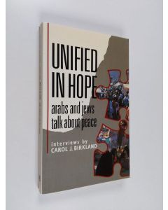 Kirjailijan Carol J. Birkland käytetty kirja Unified in hope : Arabs and Jews talk about peace : interviews