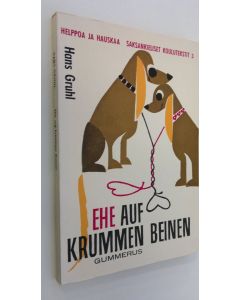 Kirjailijan Hans Gruhl käytetty kirja Ehe auf krummen Beinen