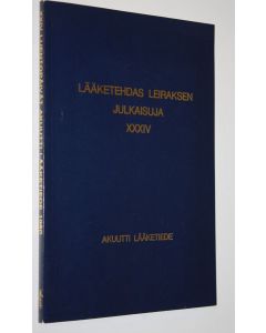 käytetty kirja Lääketehdas Leiraksen julkaisuja XXXIV : XXIV luentopäivät akuutti lääketiede 1980