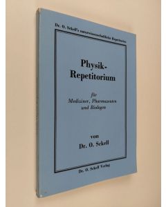 Kirjailijan O. Sckell käytetty kirja Physikrepetitorium : Für Mediziner, Pharmazeuten und Biologen