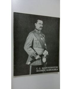 Kirjailijan Carl Gustaf Emil Mannerheim käytetty kirja C G Mannerheim, Suomen marsalkka