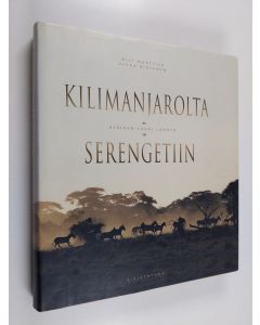 Kirjailijan Olli Marttila käytetty kirja Kilimanjarolta Serengetiin : Afrikan suuri luonto