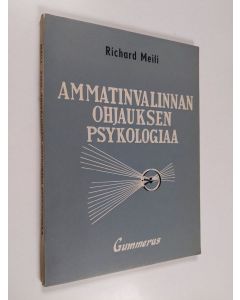 Kirjailijan Richard Meili käytetty kirja Ammatinvalinnan ohjauksen psykologiaa