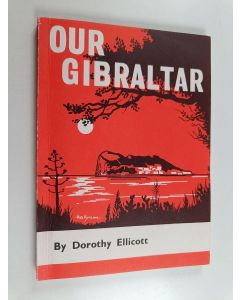 Kirjailijan Dorothy Ellicott käytetty kirja Our Gibraltar - a short history of the Rock