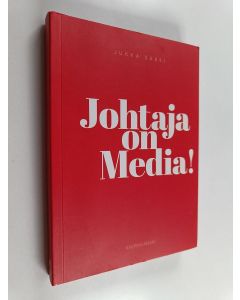 Kirjailijan Jukka Saksi käytetty kirja Johtaja on media!