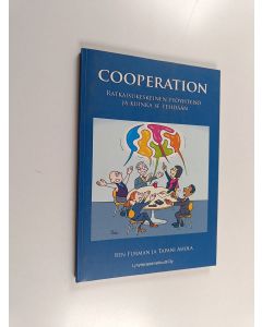 Kirjailijan Ben Furman käytetty kirja Cooperation : ratkaisukeskeinen työyhteisö ja kuinka se tehdään : koulutukseen osallistujan käsikirja
