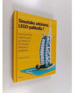 Kirjailijan Warren Elsmore käytetty kirja Sinustako arkkitehti Lego-palikoilla : kuuluisimmat nähtävyydet ja ohjeet yli 30 omaan rakennusprojektiin