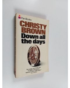 Kirjailijan Christy Brown käytetty kirja Down all the days : Unabridged