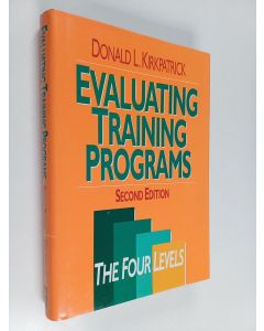 Kirjailijan Donald L. Kirkpatrick käytetty kirja Evaluating training programs : the four levels