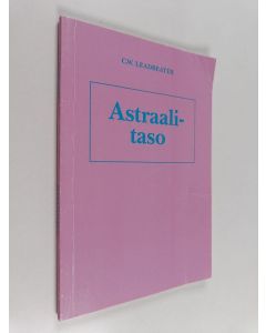 Kirjailijan C.W. Leadbeater käytetty kirja Astraalitaso