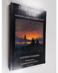 Kirjailijan Antonio Damasio käytetty kirja Descartesin virhe : emootio, järki ja ihmisen aivot