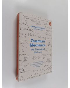 Kirjailijan Leonard Susskind käytetty kirja Quantum mechanics : the theoretical minimum