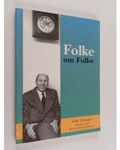 Kirjailijan Benita Mattsson-Eklund käytetty kirja Folke om Folke - Folke Woivalin samtalar med Benita Mattsson-Eklund