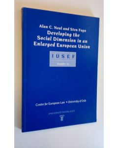 Kirjailijan Sten Foyn & Alan C. Neal käytetty kirja Developing the social dimension in an enlarged European Union - IUSEF number 16