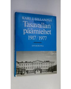 Kirjailijan Kari J. Sillanpää käytetty kirja Tasavallan päämiehet 1917-1977 (signeerattu) (numeroitu 129/2500)