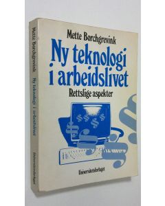 Kirjailijan Mette Borchgrevink käytetty kirja Ny teknologi i arbeidslivet : Rettslige aspekter