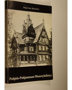 Kirjailijan Maija-Liisa Bäckström käytetty kirja Pohjois-Pohjanmaan museoyhdistys ry 1896-1976