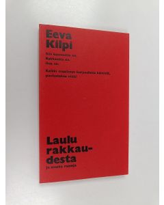 Kirjailijan Eeva Kilpi käytetty kirja Laulu rakkaudesta ja muita runoja