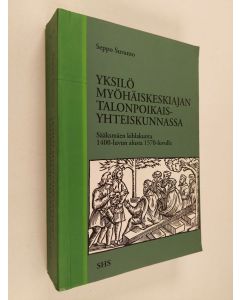 Kirjailijan Seppo Suvanto käytetty kirja Yksilö myöhäiskeskiajan talonpoikaisyhteiskunnassa - Sääksmäen kihlakunta 1400-luvun alusta 1570-luvulle
