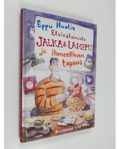 Kirjailijan Eppu Nuotio käytetty kirja Etsivätoimisto Jalka & Lamppu ja ihmeellinen tapaus