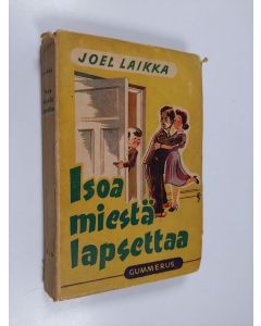 Kirjailijan Joel Laikka käytetty kirja Isoa miestä lapsettaa