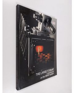 Kirjailijan Carl Koch & C. Marchesi ym. käytetty kirja The Large Format Handbook of the SINAR System