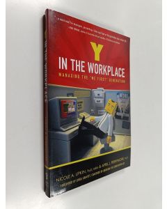 Kirjailijan Nicole A. Lipkin & April J. Perrymore käytetty kirja Y in the Workplace - Managing the "me First" Generation
