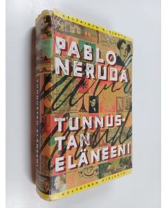Kirjailijan Pablo Neruda käytetty kirja Tunnustan eläneeni : muistelmat